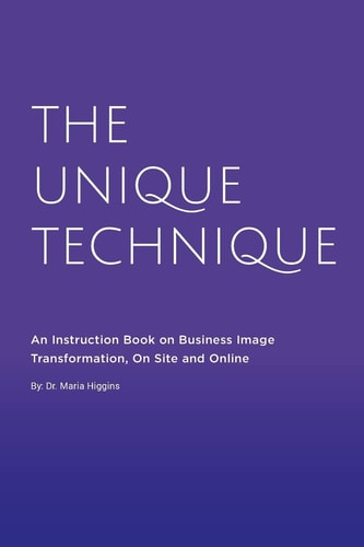 The Unique Technique An Instruction Book About Business Image Transformation, On Site and Online