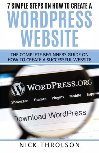 7 Simple Steps On How To Create A WordPress Website The Complete Guide On How To Create A Successful Website