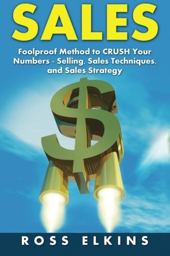 Sales Foolproof Method to CRUSH Your Numbers - Selling, Sales Techniques, and Sales Strategy