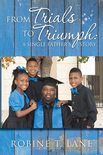 From Trials to Triumph A Single Father's Story