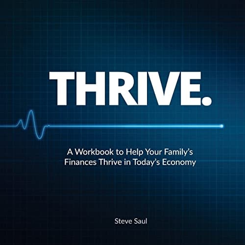 Thrive A Workbook to Help Your Family's Finances Thrive in Today's Economy