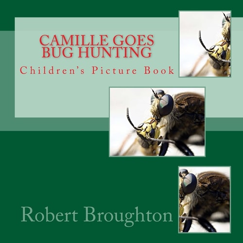 Camille Goes Bug Hunting Children's Picture Book
