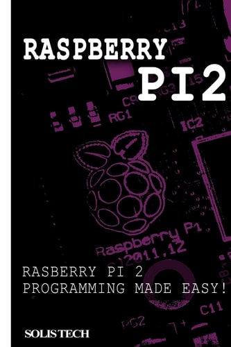 Raspberry Pi 2 Raspberry Pi 2 Programming Made Easy