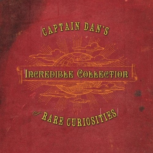 Captain Dan's Incredible Collection of Rare Curiosities