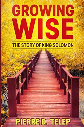 Growing Wise The Story of King Solomon