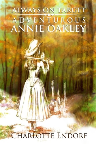 Always on Target Adventurous Annie Oakley