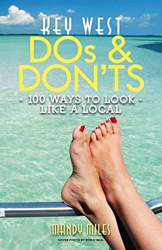 Key West Dos and Don'ts 100 Ways to Look Like a Local