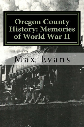 Oregon County History Memories of World War II