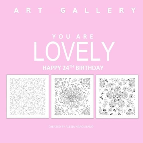 You Are Lovely Happy 24th Birthday Adult Coloring Books Birthday in All D; 24th Birthday Party Supplies in Al; 24th Birthday Decorations in Al; 24th Birthday Gifts for Women in Al; 24th Birthday Gifts for Her in Al; 24th Birthday Card in Of; 24th Birthday