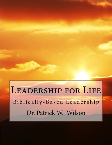 Leadership for Life Biblically-Based Leadership