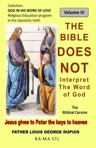 The Bible Does Not Interpret the Word of God The Bible Does Not Teach the Meaning of the Word of God