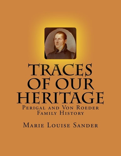 Traces Of Our Heritage Perigal and Von Roeder Family History