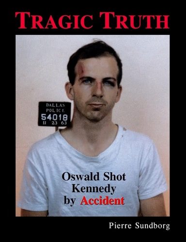 Tragic Truth Oswald Shot Kennedy by Accident