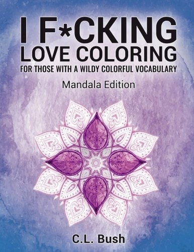 I F*cking Love Coloring Mandala Stress Relief Adult Coloring Book