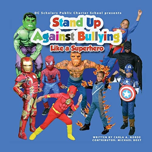 DC SCHOLARS PUBLIC CHARTER SCHOOL Presents STAND Up AGAINST BULLYING LIKE a SUPERHERO