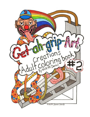 Get-ah-grip-Art Creations Adult Coloring Book #2 By Nick McDaniel