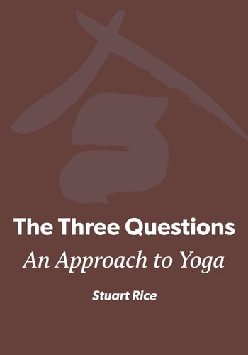 The Three Questions An Approach to Yoga