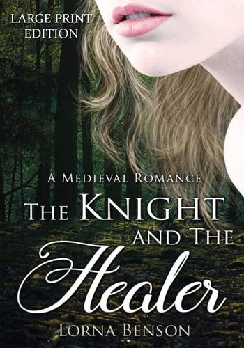 The Knight and The Healer A Large Print Medieval Romance