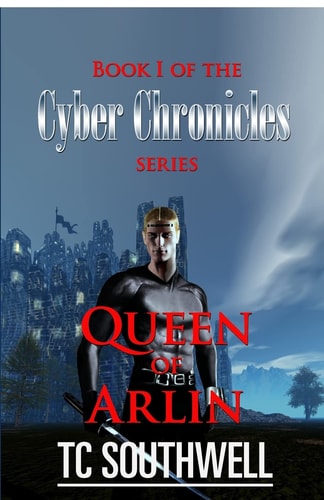 Queen of Arlin Book I of The Cyber Chronicles Series