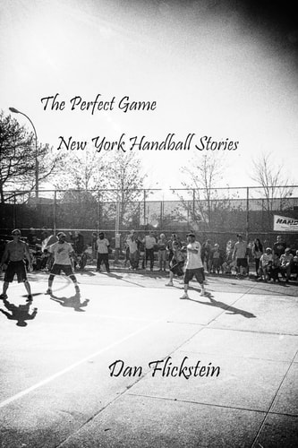 The Perfect Game New York Handball Stories