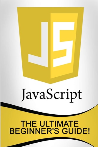 JavaScript The Ultimate Beginner's Guide!