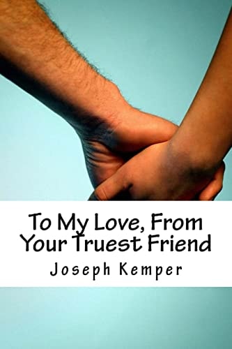 To My Love, From Your Truest Friend