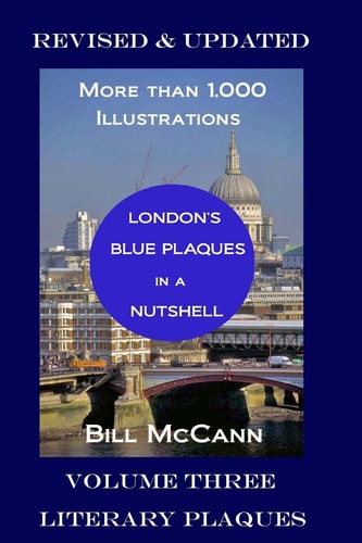 London's Blue Plaques in a Nutshell: Volume Three Literary Plaques