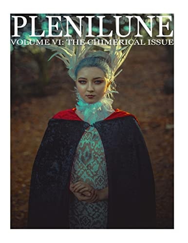 Plenilune Magazine Volume VI The Chimerical Issue