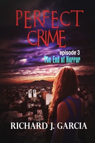 Perfect Crime Episode 3 The End of Horror 3 (Thriller Suspense Crime Murder Psychology Fiction) Series: Lesbian Studies Short Story