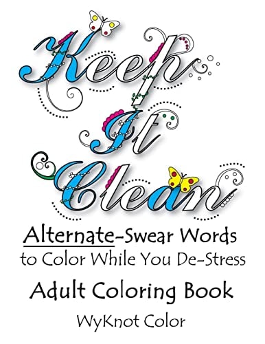 Keep It Clean - Alternate Swear Words Adult Coloring Book
