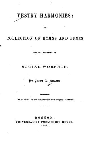 Vestry Harmonies, a Collection of Hymns and Tunes for All Occasions of Social Worship
