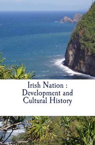 Irish Nation Development and Cultural History