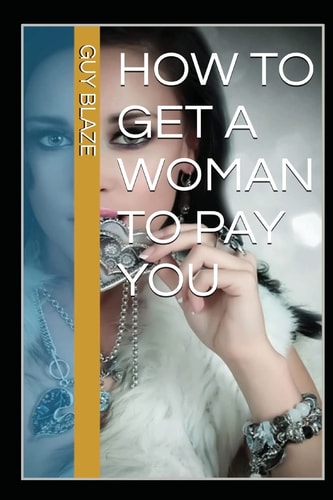 How To Get A Woman To Pay You