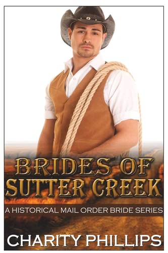 Brides Of Sutter Creek A Clean Historical Mail Order Bride Romance Series