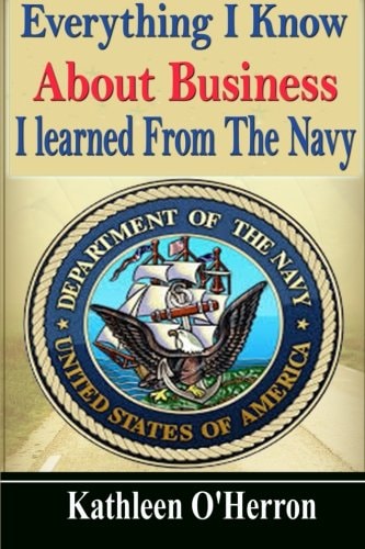 Everything I Know About Business I Learned From The Navy