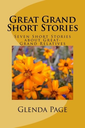 Great Grand Short Stories Seven Short Stories about Great-Grand Relatives