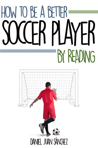 How to Be a Better Soccer Player by Reading
