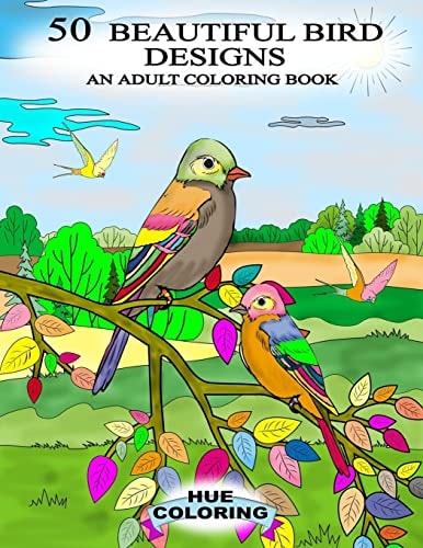 50 Beautiful Bird Designs An Adult Coloring Book