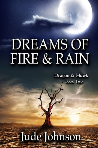 Dreams of Fire and Rain Dragon and Hawk Book Two