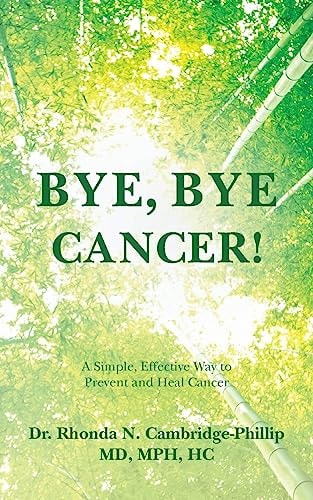 Bye, Bye Cancer! A Simple, Effective Way to Prevent and Heal Cancer