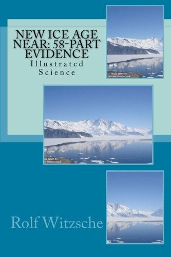 New Ice Age Near: 58-Part Evidence Illustrated Science