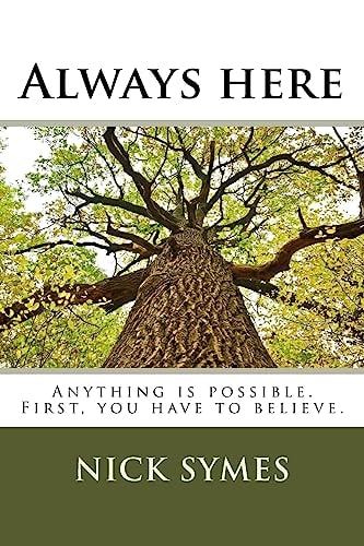Always Here Anything Is Possible. First, You Have to Believe