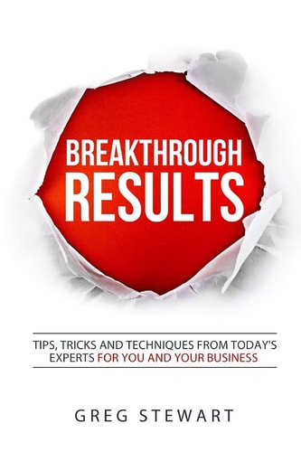 Breakthrough RESULTS! Tips, Tricks, and Techniques from Today's Experts for You and Your Business