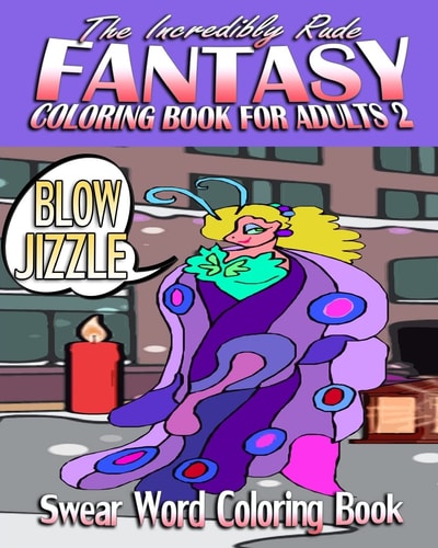 Swear Word Coloring Book The Incredibly Rude Fantasy Coloring Book For Adults 2