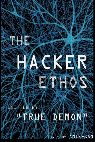 The Hacker Ethos The Beginner's Guide to Ethical Hacking and Penetration Testing