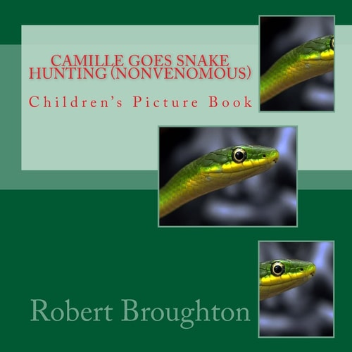 Camille Goes Snake Hunting (Nonvenomous) Children's Picture Book