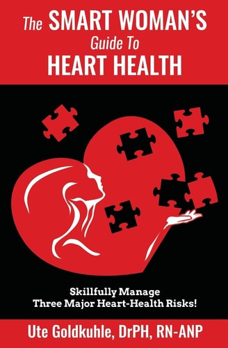 The Smart Woman's Guide to Heart Health Skillfully Manage 3 Major Heart-Health Risks
