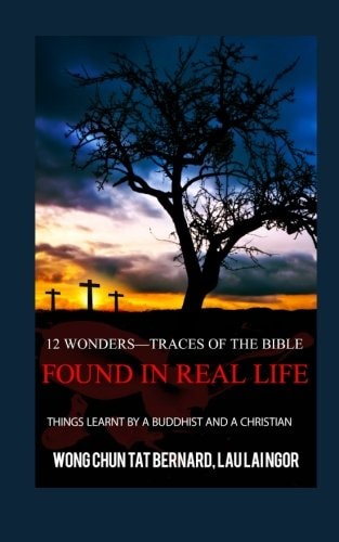 12 Wonders?Traces of the Bible Found in Real Life Things Learnt by a Buddhist and a Christian