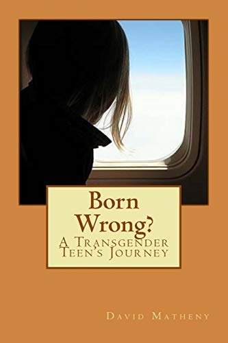 Born Wrong? A Transgender Teen's Journey
