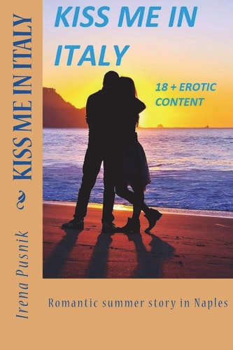 KISS ME in ITALY Romantic Summer Story +18 Erotic Content Real Love and Passionate Soulmates Novel